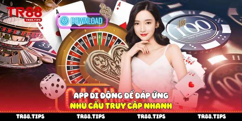 App di động để đáp ứng nhu cầu truy cập nhanh