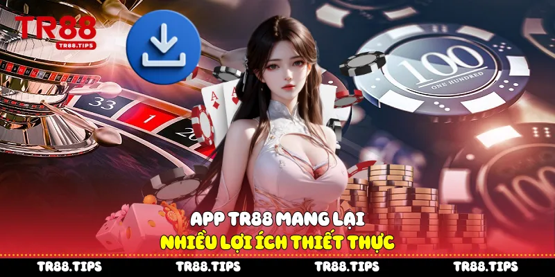 App TR88 mang lại nhiều lợi ích thiết thực 