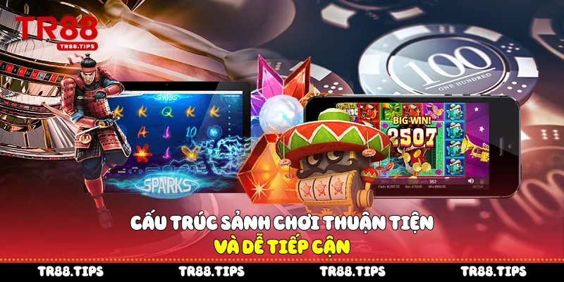Cấu trúc sảnh chơi thuận tiện và dễ tiếp cận