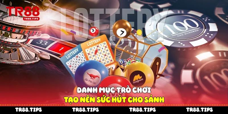 Danh mục trò chơi tạo nên sức hút cho sảnh