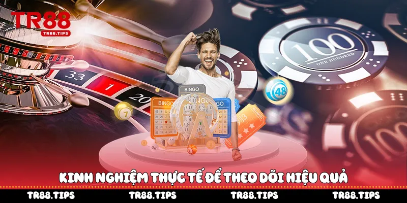Kinh nghiệm thực tế để theo dõi hiệu quả