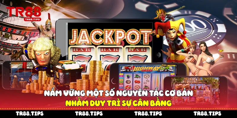 Nắm vững một số nguyên tắc cơ bản nhằm duy trì sự cân bằng