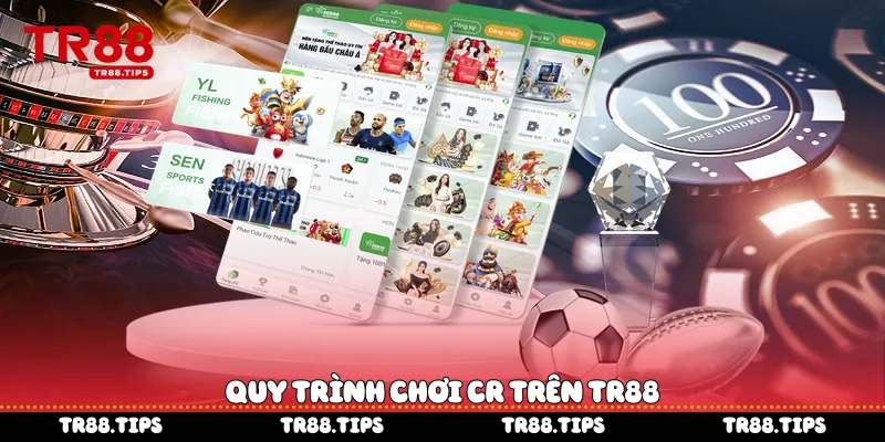 Quy trình chơi CR trên TR88