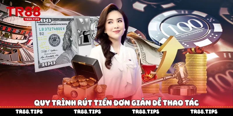 Quy trình rút tiền đơn giản dễ thao tác
