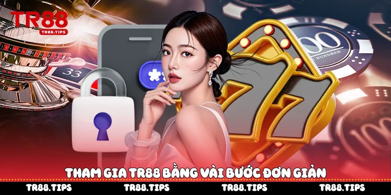 Tham gia TR88 bằng vài bước đơn giản