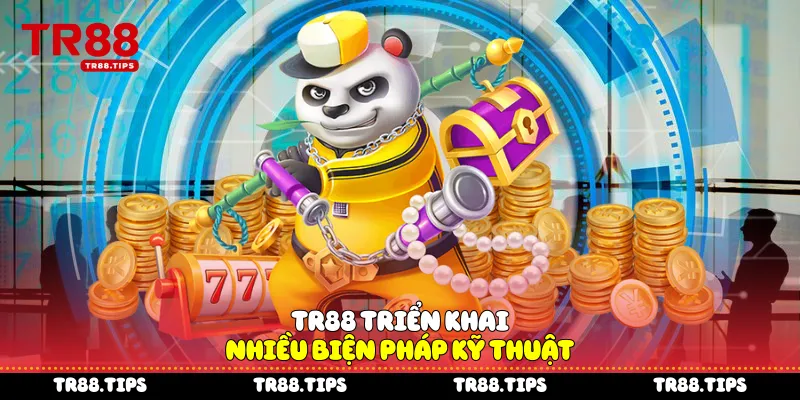 TR88 triển khai nhiều biện pháp kỹ thuật