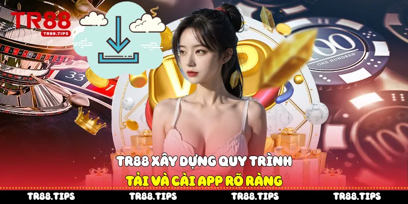 TR88 xây dựng quy trình tải và cài app rõ ràng
