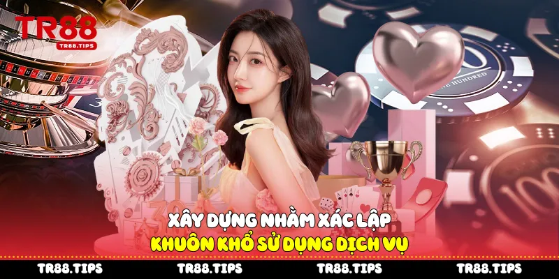 Xây dựng nhằm xác lập khuôn khổ sử dụng dịch vụ